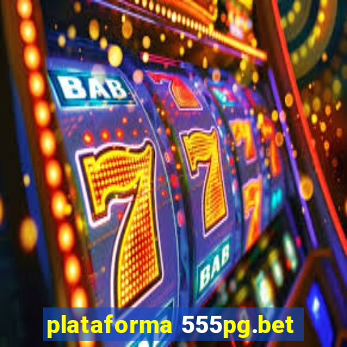 plataforma 555pg.bet